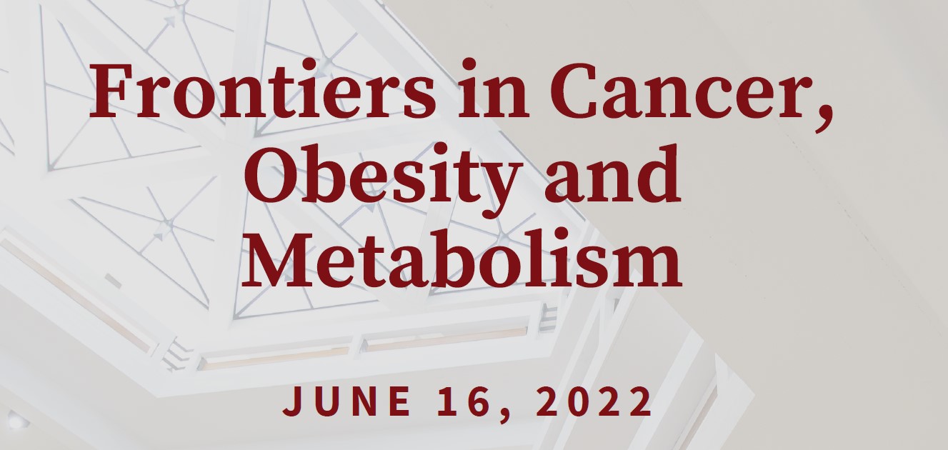 Frontiers in Cancer, Obesity and Metabolism
