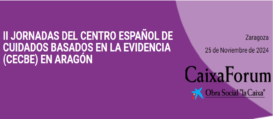 II JORNADAS DEL CENTRO ESPAOS DE CUIDADOS BASADOS EN LA EVIDENCIA (CECBE) EN ARAGON